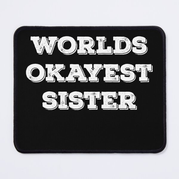 Item preview, Worlds Okayest Sister, #sister designed and sold by Otakurypto.
