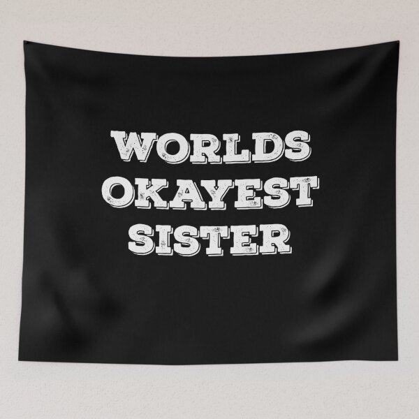 Item preview, Worlds Okayest Sister, #sister designed and sold by Otakurypto.