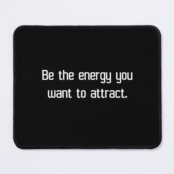 Item preview, Be the energy you want to attract. designed and sold by IMCDT.