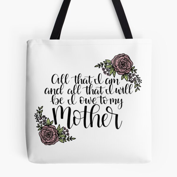 Item preview, All The I Am And All I Will Be I Owe To My Mother designed and sold by Elyse Burns.
