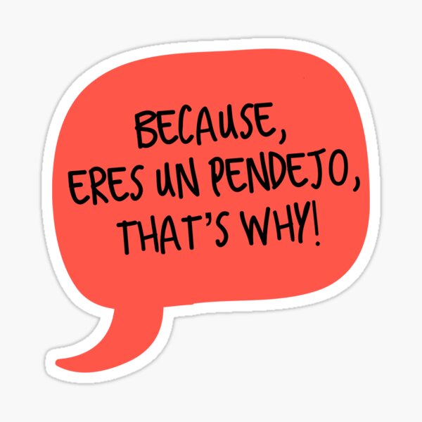 Item preview, Because, eres un Pendejo, that’s why! designed and sold by LatinoTime.