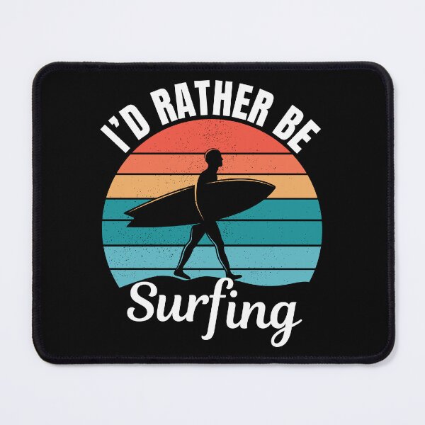 Item preview, I'd rather be surfing, wave surf lovers designed and sold by NBSStore.