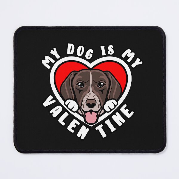 Item preview, My German Shorthaired Pointer Dog Is My Valentine designed and sold by TheAnimalZ00.