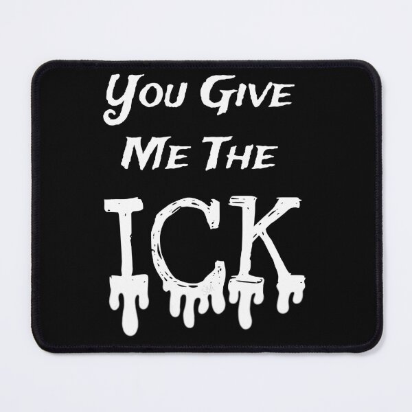 Item preview, You Give Me The Ick designed and sold by SquishyBeeArt.