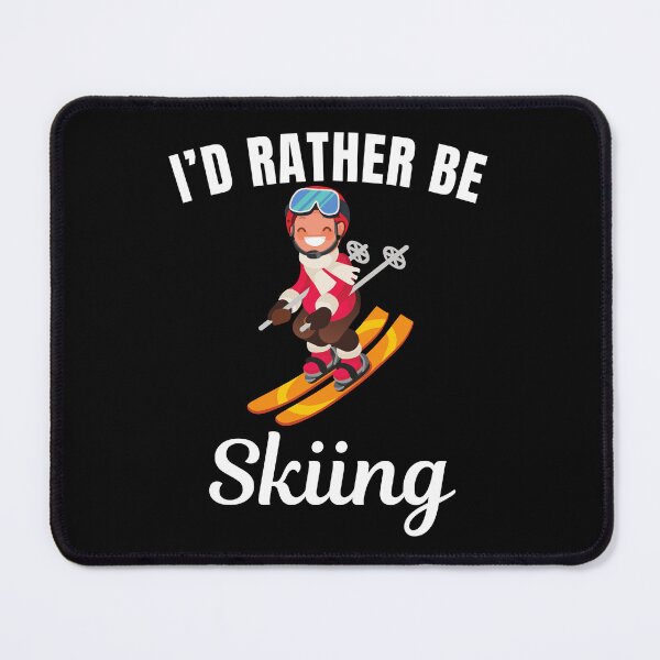 Item preview, I'd rather be skiing, snowboarding on skies hobby or winter sport lovers designed and sold by NBSStore.