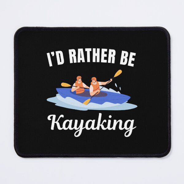 Item preview, I'd rather be kayaking designed and sold by NBSStore.
