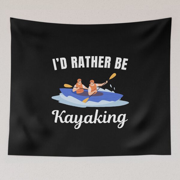 Item preview, I'd rather be kayaking designed and sold by NBSStore.