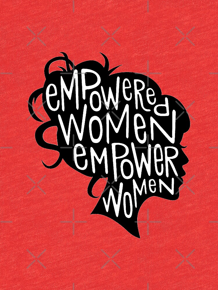 "Empowered Women Empower Women - Feminist Motto" T-shirt by cameronbaba