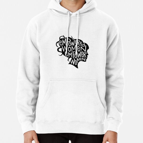 Empowered Women Empower Women - Feminist Motto Pullover Hoodie