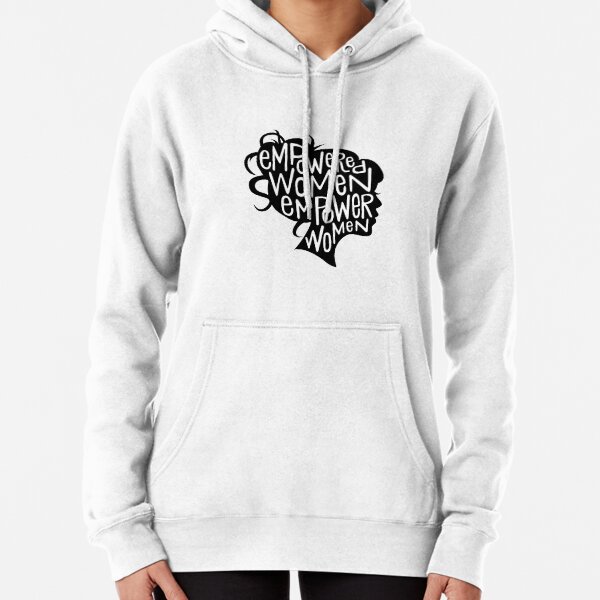 Empowered Women Empower Women - Feminist Motto Pullover Hoodie