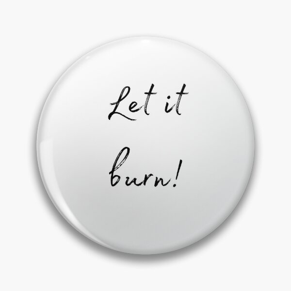Item preview, DOTA 2 quote | Lina | Let it burn! | queenoflaura designed and sold by queenoflaura.