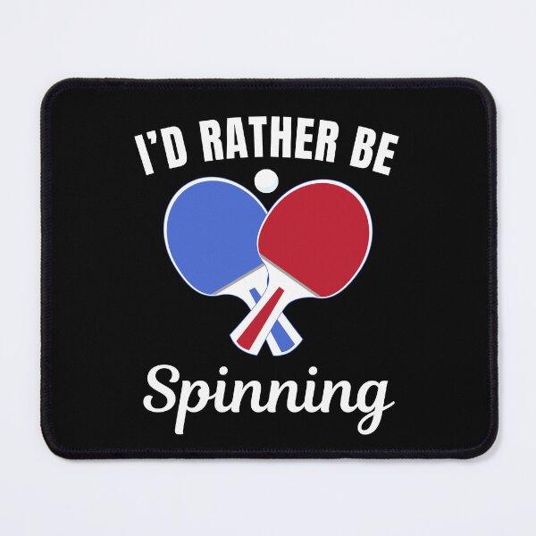 Item preview, I'd rather be spinning, table tennis or ping pong sport lovers and players designed and sold by NBSStore.
