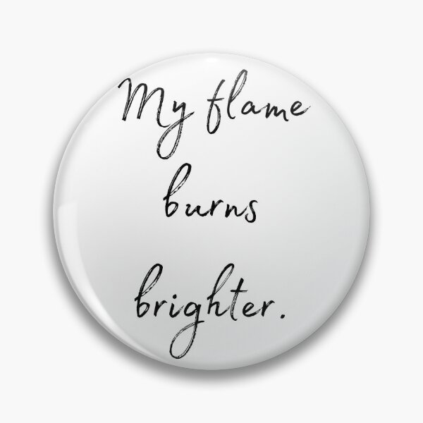 Item preview, DOTA 2 quote | Lina | My flame burns brighter. | queenoflaura designed and sold by queenoflaura.