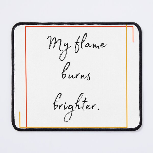 Item preview, DOTA 2 quote | Lina | My flame burns brighter. | queenoflaura designed and sold by queenoflaura.