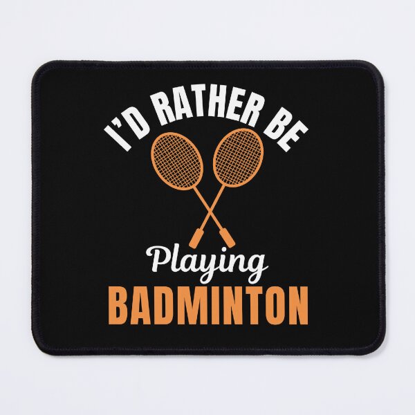 Item preview, I'd rather be playing badminton designed and sold by NBSStore.