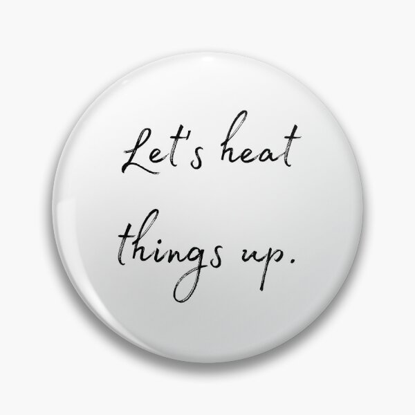 Item preview, DOTA 2 quote | Lina | Let's heat things up. | queenoflaura designed and sold by queenoflaura.