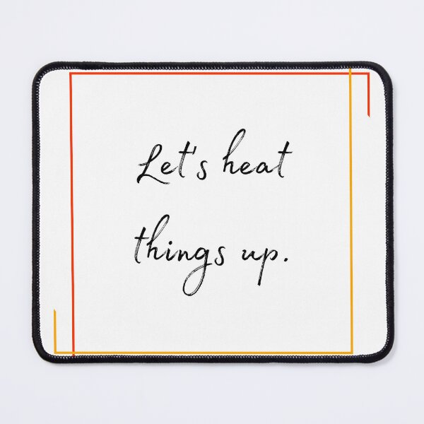 Item preview, DOTA 2 quote | Lina | Let's heat things up. | queenoflaura designed and sold by queenoflaura.