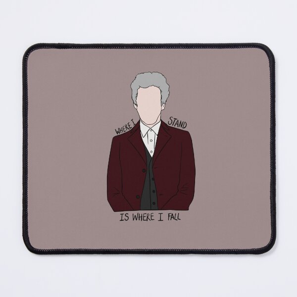 Item preview, "Where I Stand Is Where I Fall" Twelfth Doctor Quote Print Design designed and sold by abldesign.