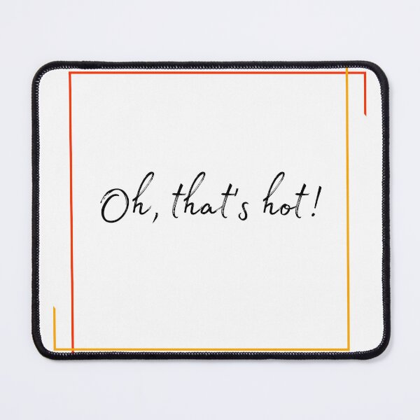 Item preview, DOTA 2 quote | Lina | Oh, that's hot! | queenoflaura designed and sold by queenoflaura.