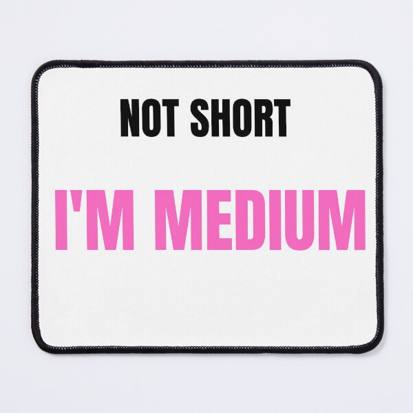 Item preview, Not tall not short I'm medium  designed and sold by FailurD.