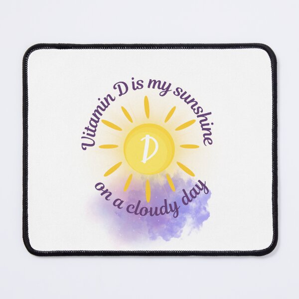 Item preview, Vitamin D is My Sunshine on a Cloudy Day designed and sold by SHK-Designs.