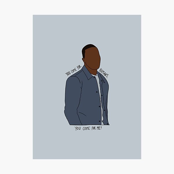 Item preview, "You Come For Humans, You Come For Me!" Ryan Sinclair Quote Print Design  designed and sold by abldesign.