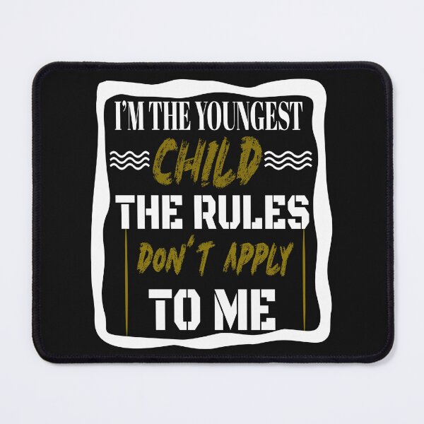 Item preview, Im The Youngest Child The Rules Dont Apply To Me,new design designed and sold by ESAMSTORE.
