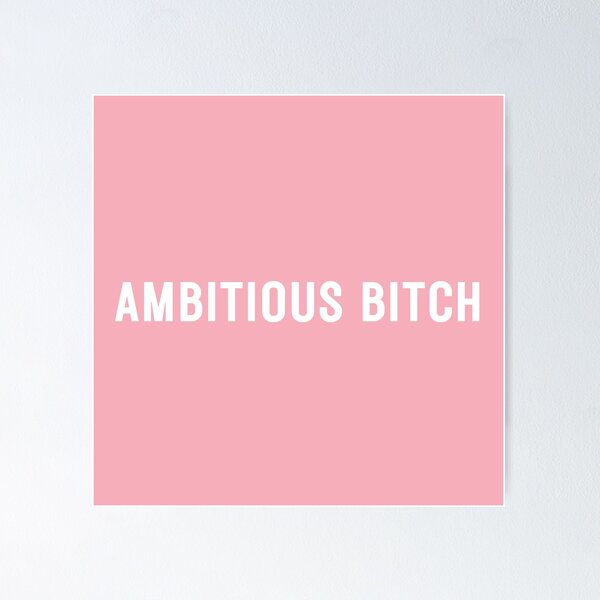 Item preview, Ambitious Bitch  designed and sold by FrogMoonshot.