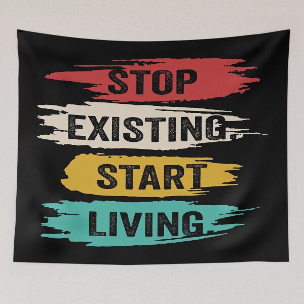 Item preview, Stop Existing, Start Living designed and sold by BajanTees.