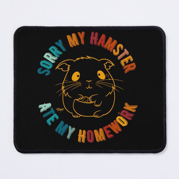 Item preview, Sorry My Hamster Ate My Homework designed and sold by MtValleyDesign.