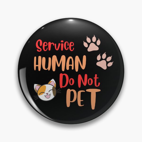 Item preview, Service Human Do Not Pet designed and sold by FridPix.