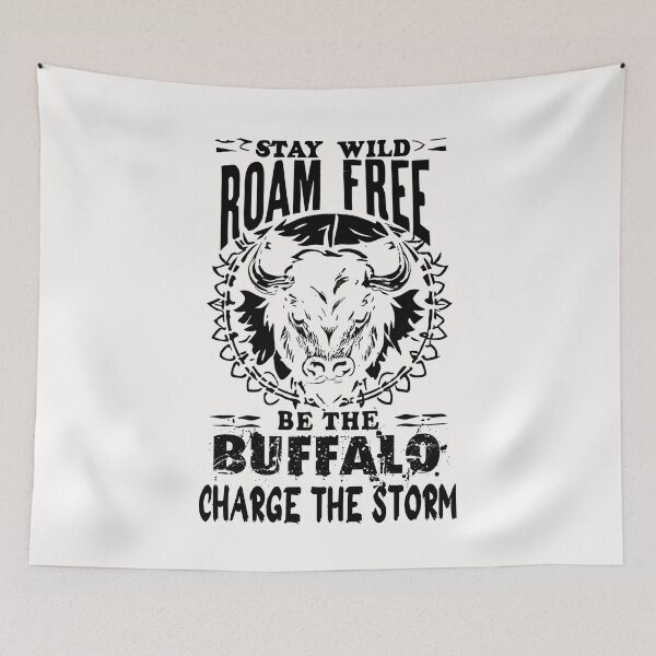 Item preview, stay wild roam free be the buffalo charge the storm designed and sold by hichametta.