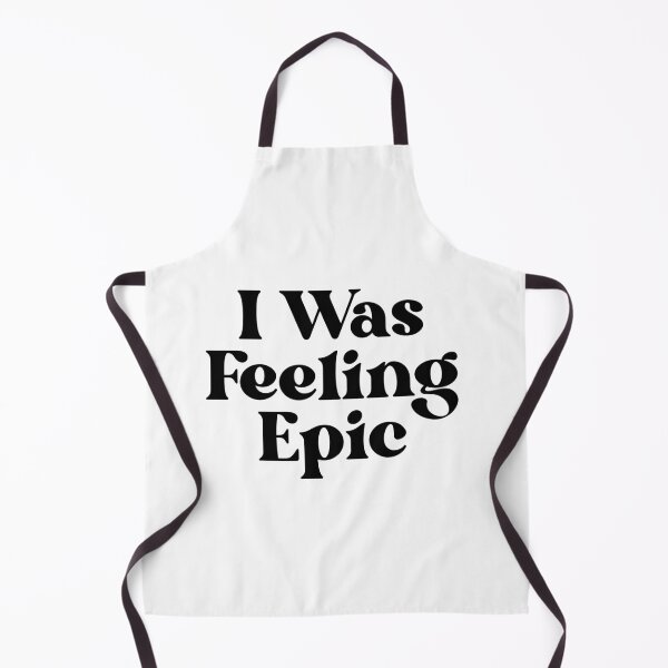 Item preview, "I was feeling epic" designed and sold by gdm123.