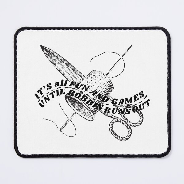 Item preview, It's All Fun and Games until Bobbin Runs Out designed and sold by Wiss2Arts.