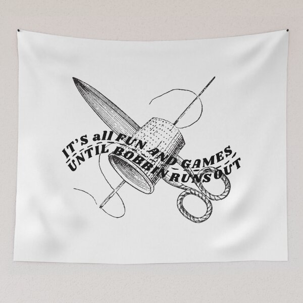 Item preview, It's All Fun and Games until Bobbin Runs Out designed and sold by Wiss2Arts.