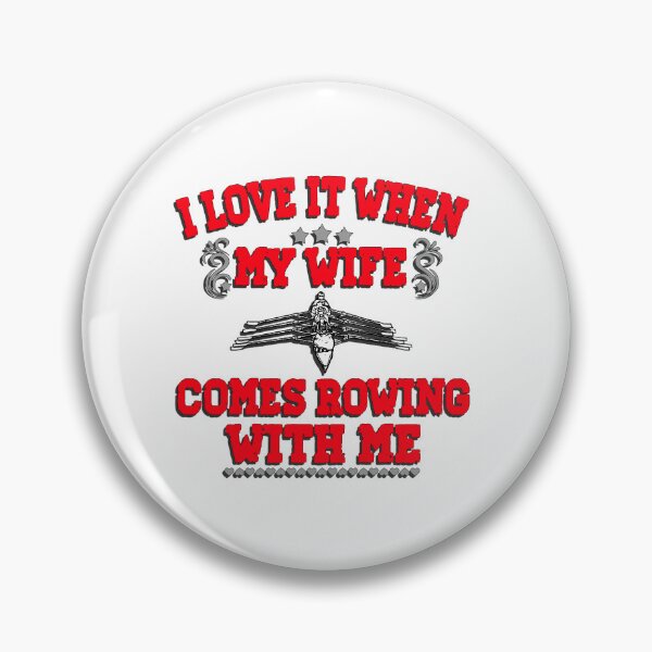 Item preview, I Love It When My Wife Comes Rowing with Me. designed and sold by Michael van der Hoorn.