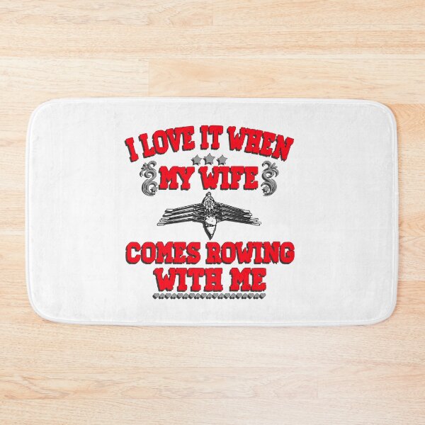 Item preview, I Love It When My Wife Comes Rowing with Me. designed and sold by Michael van der Hoorn.