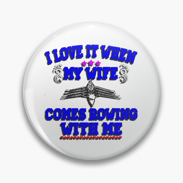 Item preview, I Love It When My Wife Comes Rowing with Me. designed and sold by Michael van der Hoorn.