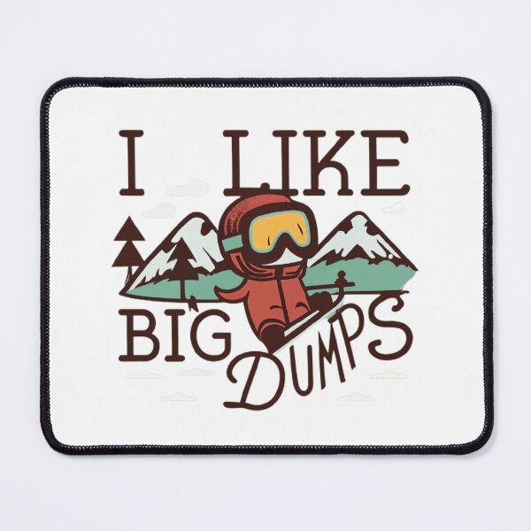 Item preview, I Like Big Dumps designed and sold by MillenniumDrip.
