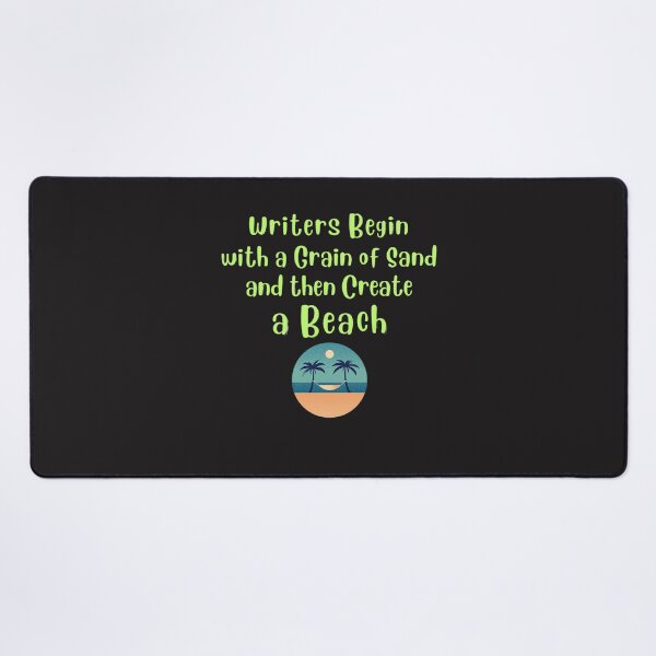 Item preview, Writers Begin with a Grain of Sand and the Create a beach designed and sold by JackFreestone.