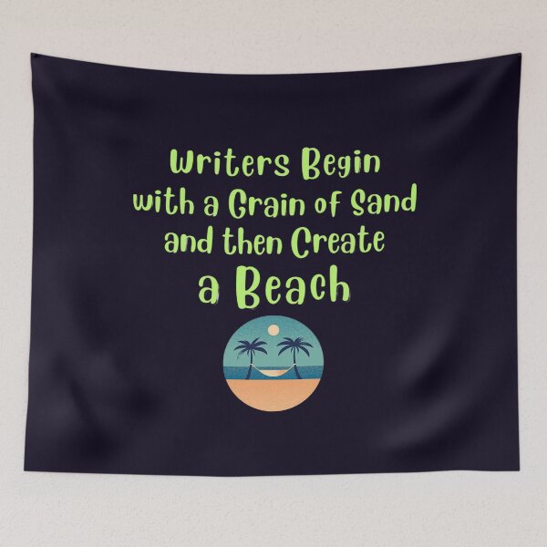 Item preview, Writers Begin with a Grain of Sand and the Create a beach designed and sold by JackFreestone.
