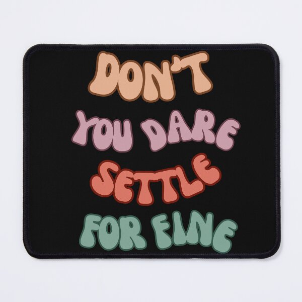 Item preview, Don't you dare settle for fine,colorful design designed and sold by belladesign7.