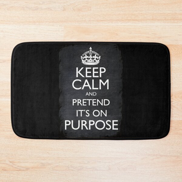 Item preview, Keep Calm And Pretend It's On Purpose designed and sold by PlanetMarker.