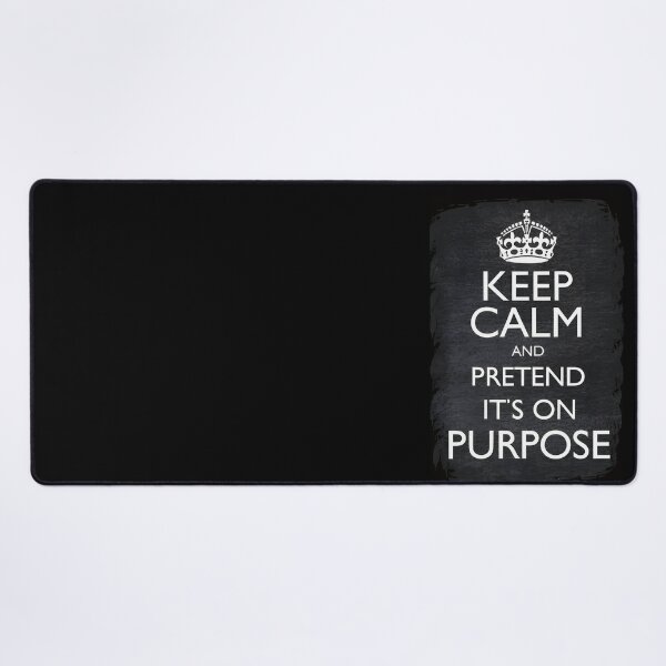 Item preview, Keep Calm And Pretend It's On Purpose designed and sold by PlanetMarker.