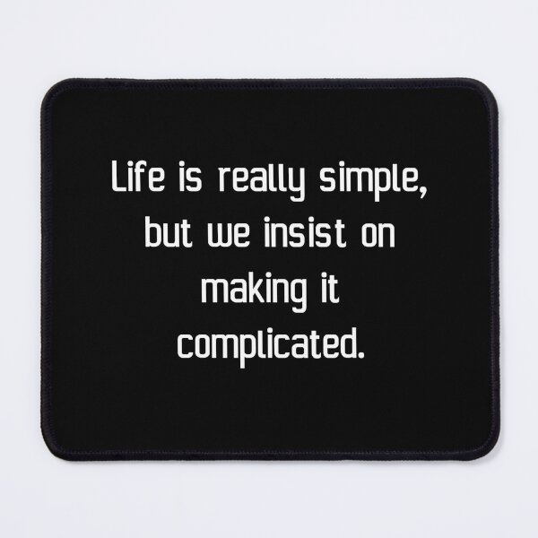 Item preview, Life is really simple, but we insist on making it complicated. designed and sold by IMCDT.