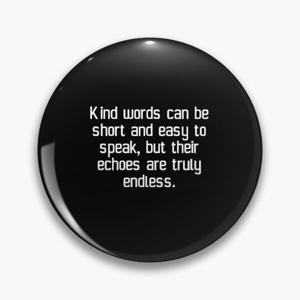 Item preview, Kind words can be short and easy to speak, but their echoes are truly endless. designed and sold by IMCDT.
