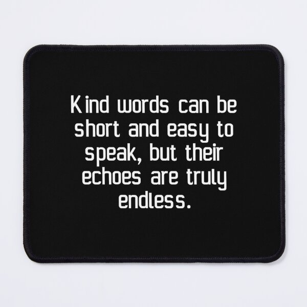 Item preview, Kind words can be short and easy to speak, but their echoes are truly endless. designed and sold by IMCDT.