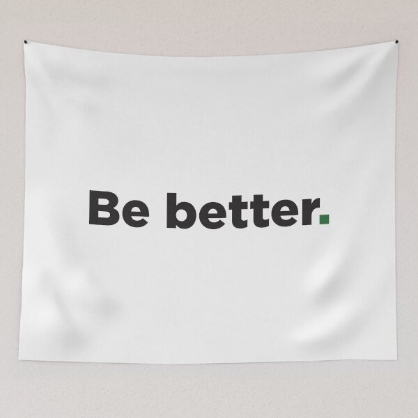 Item preview, Be better. designed and sold by adam1762.