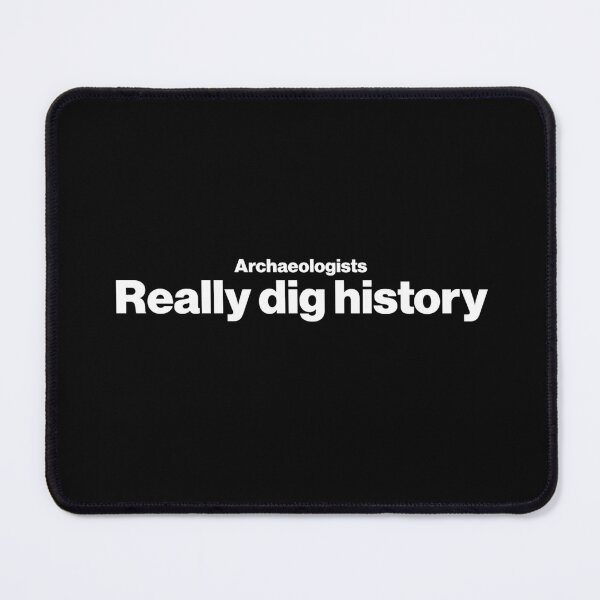 Item preview, Archaeologists really dig history - Funny Archaeology Paleontology Profession designed and sold by CottonGarb.