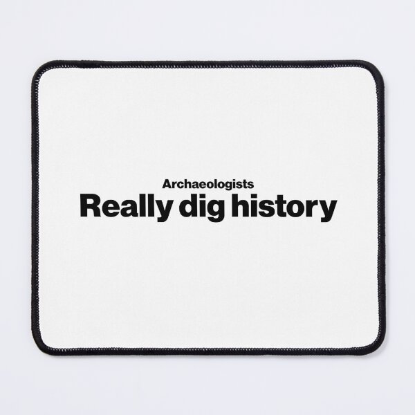 Item preview, Archaeologists really dig history - Funny Archaeology Paleontology Profession designed and sold by CottonGarb.